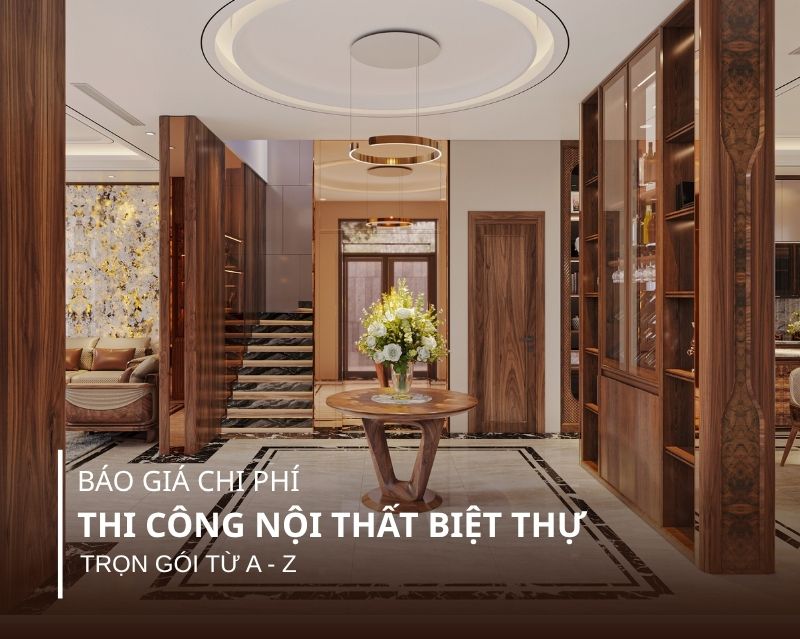 Báo giá chi phí thi công nội thất biệt thự gỗ óc chó trọn gói từ A - Z 